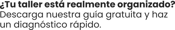 ¿Tu taller está realmente organizado?